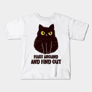 Fluff Around And Find Out Funny black cat Shirt Kids T-Shirt